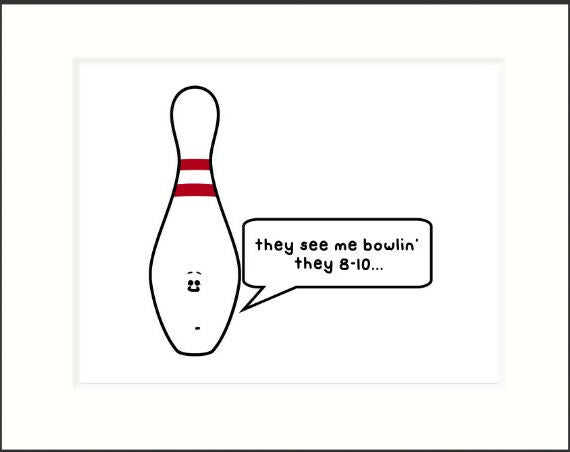 they see me bowlin print