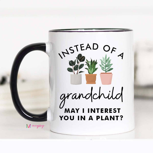 Instead of a Grandchild Mug: 11oz