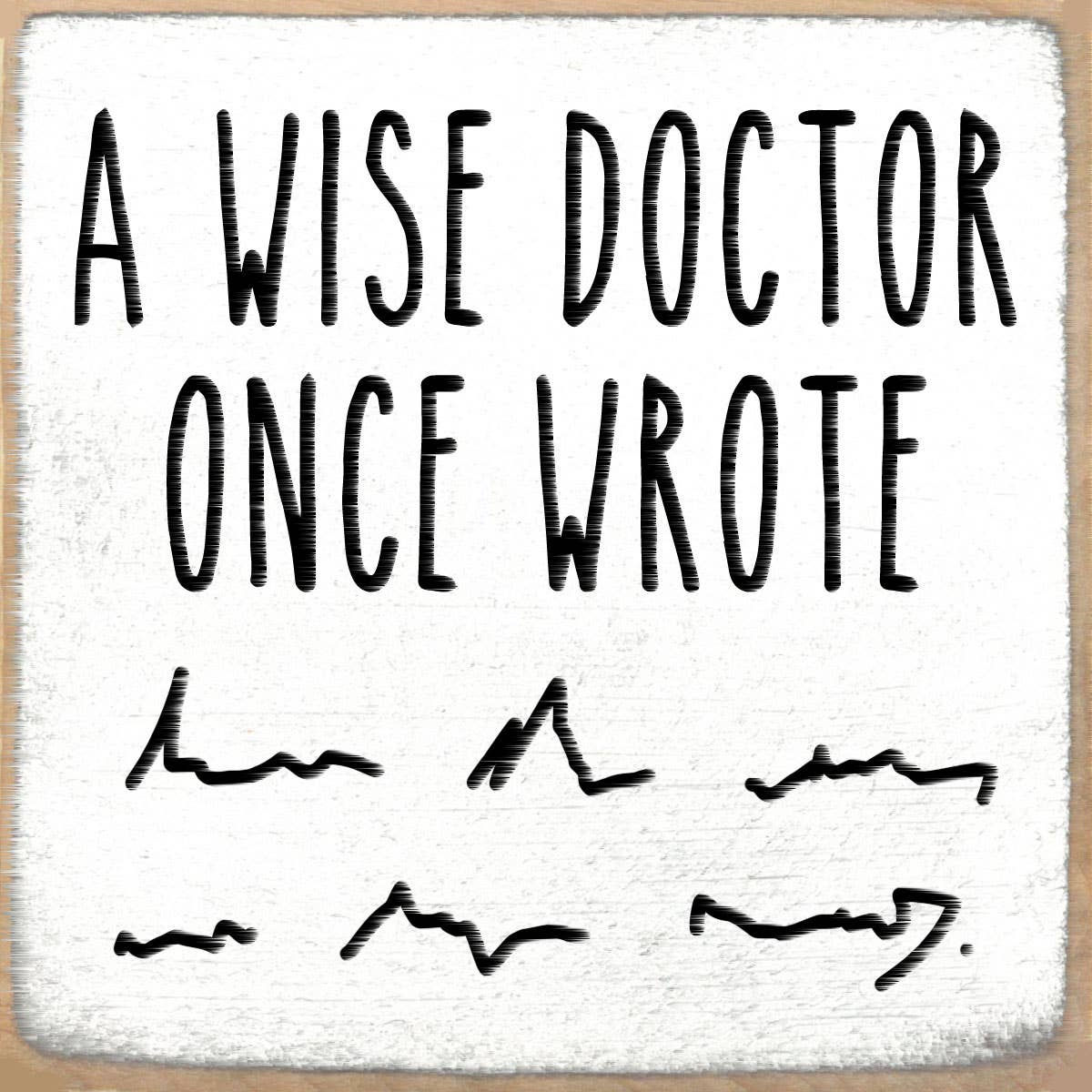 4x4-801 Wise doctor Sign