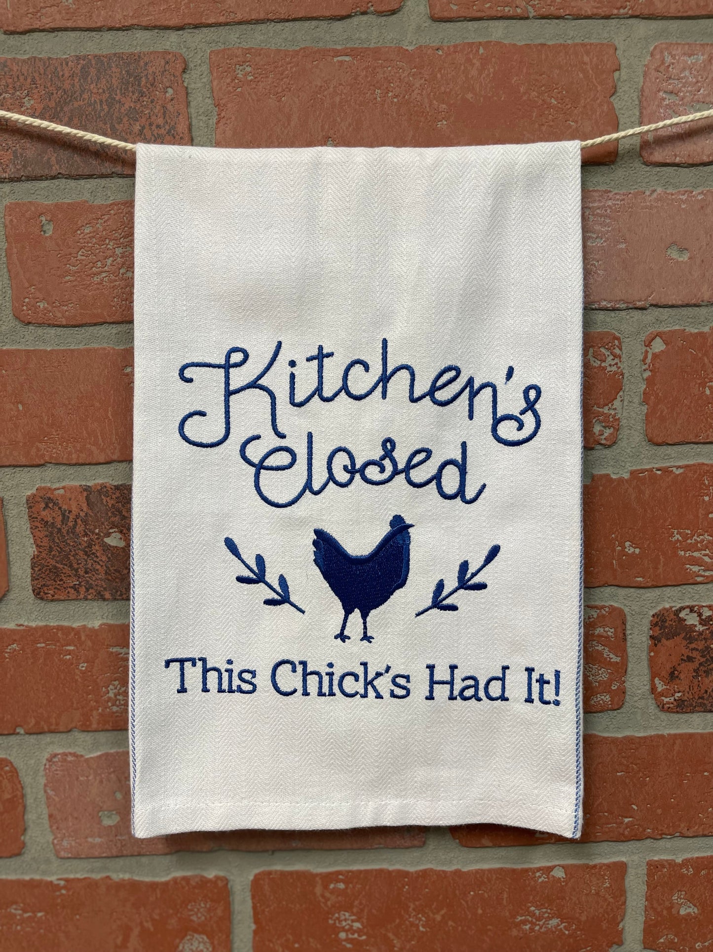 Kitchen Closed This Chick Had It Tea Towel